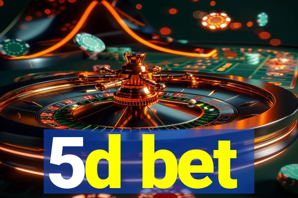 5d bet